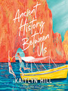 Ancient History Between Us